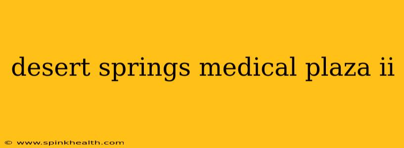 desert springs medical plaza ii