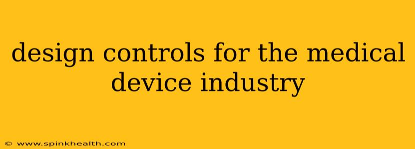 design controls for the medical device industry