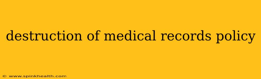destruction of medical records policy