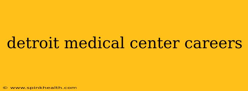 detroit medical center careers