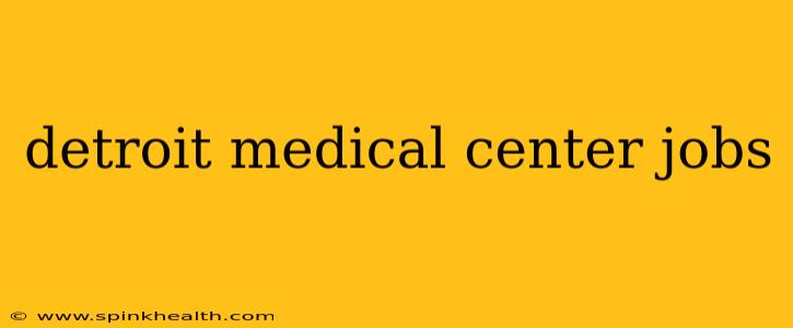 detroit medical center jobs