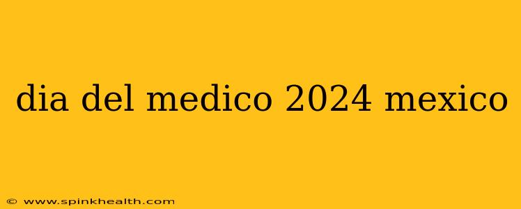 dia del medico 2024 mexico