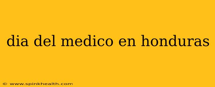 dia del medico en honduras