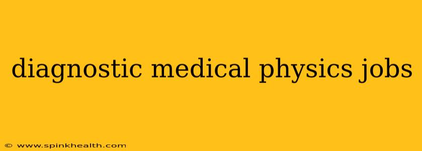 diagnostic medical physics jobs