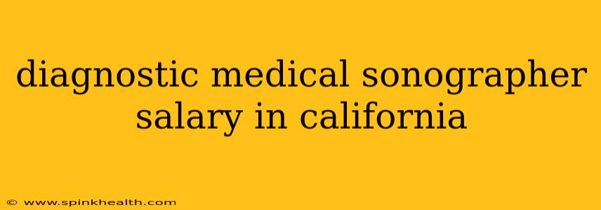 diagnostic medical sonographer salary in california