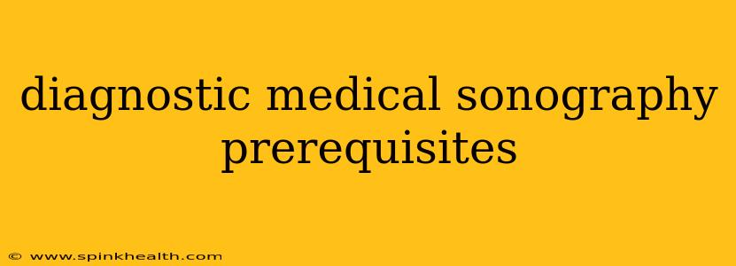 diagnostic medical sonography prerequisites