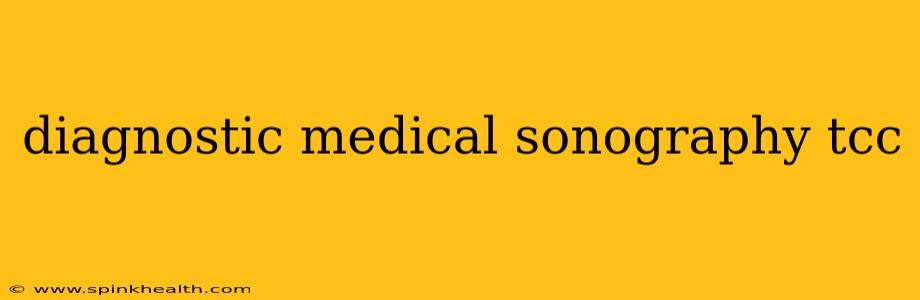 diagnostic medical sonography tcc