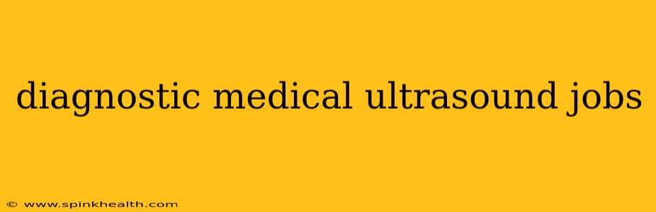 diagnostic medical ultrasound jobs
