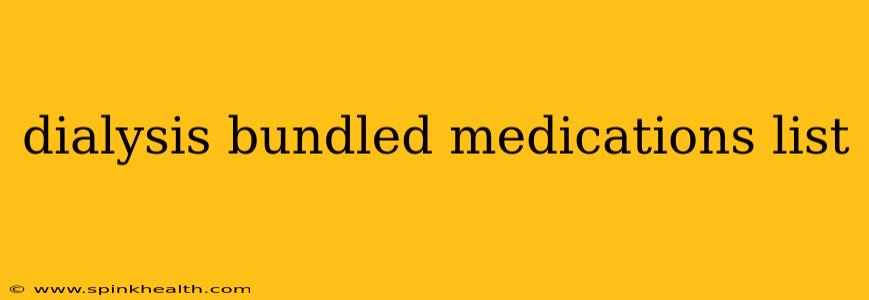 dialysis bundled medications list