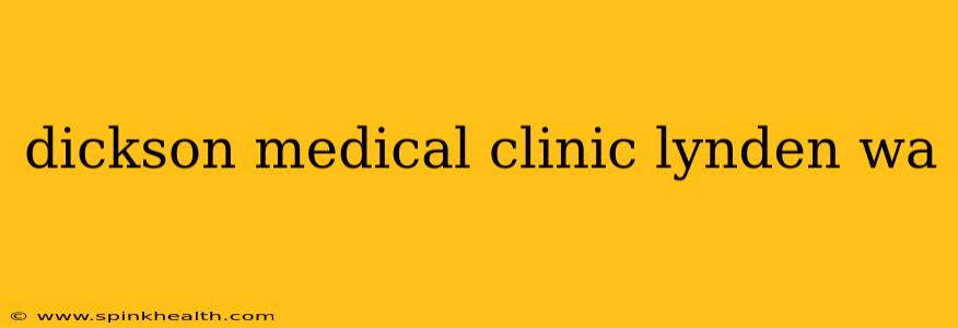 dickson medical clinic lynden wa