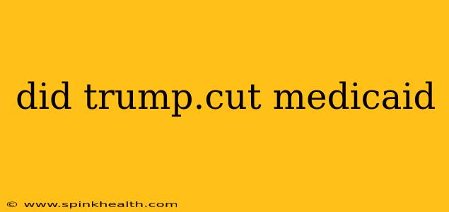 did trump.cut medicaid