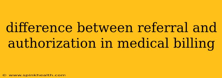 difference between referral and authorization in medical billing