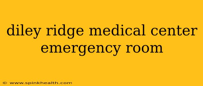 diley ridge medical center emergency room