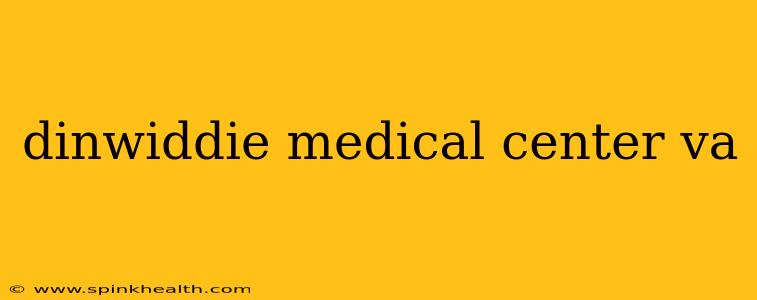 dinwiddie medical center va