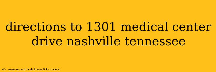 directions to 1301 medical center drive nashville tennessee