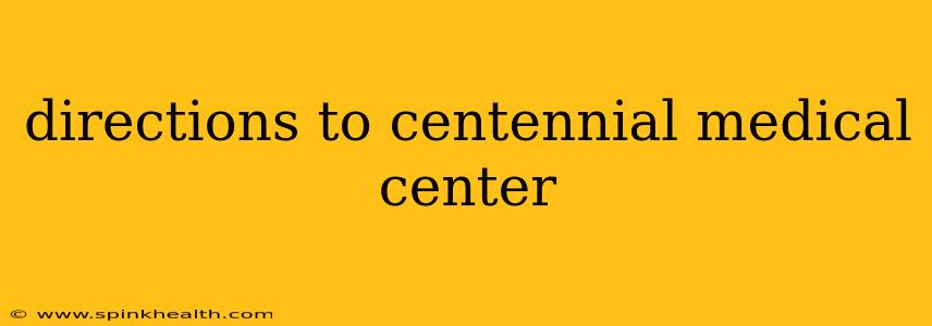 directions to centennial medical center