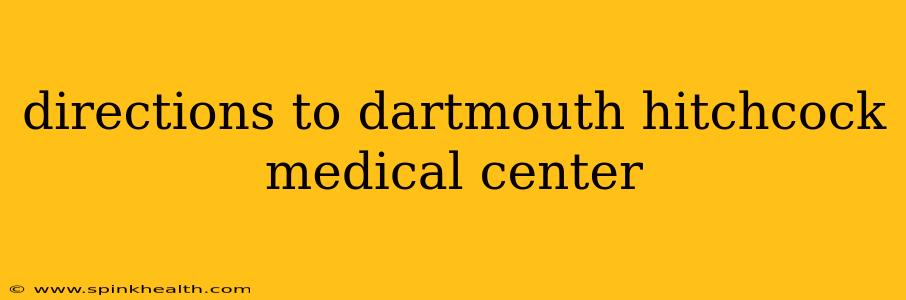 directions to dartmouth hitchcock medical center