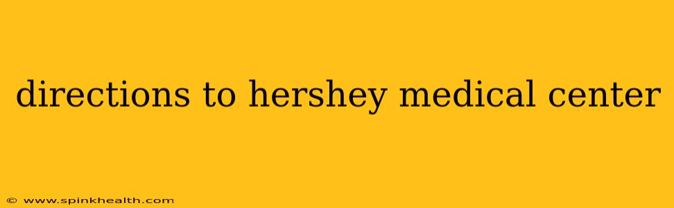 directions to hershey medical center