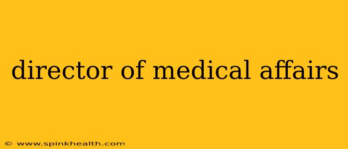 director of medical affairs