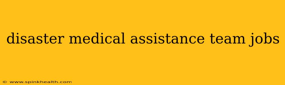 disaster medical assistance team jobs