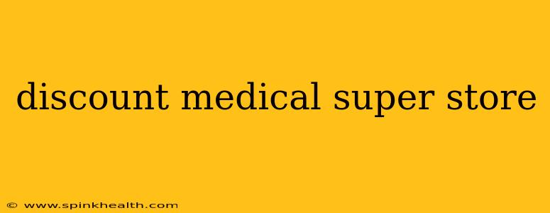 discount medical super store