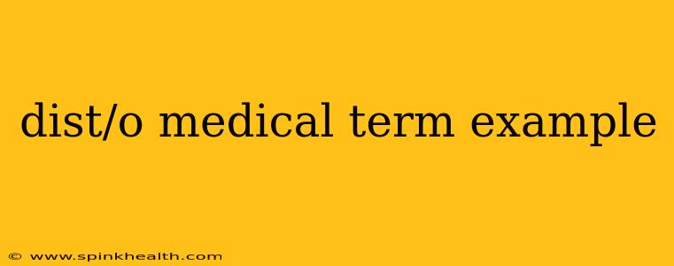 dist/o medical term example