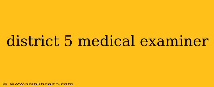 district 5 medical examiner