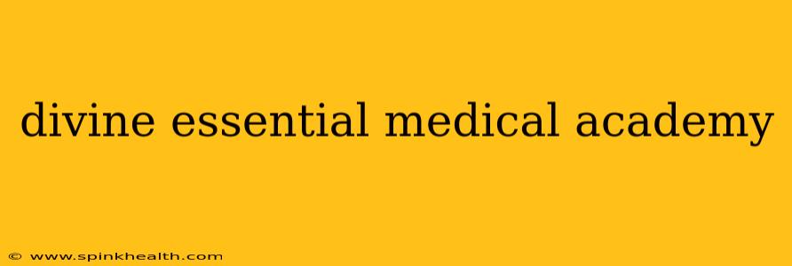 divine essential medical academy