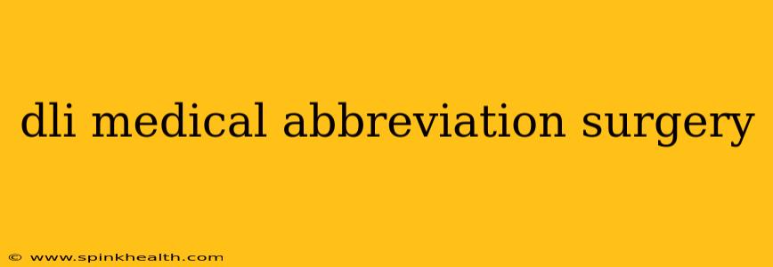 dli medical abbreviation surgery