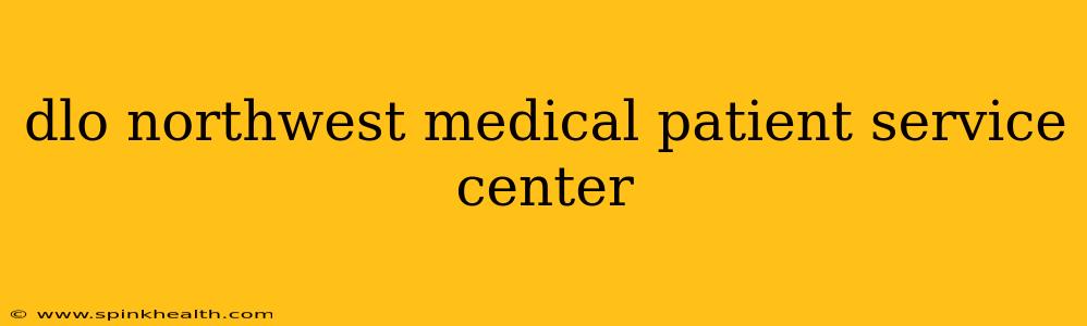 dlo northwest medical patient service center