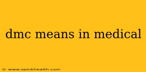 dmc means in medical