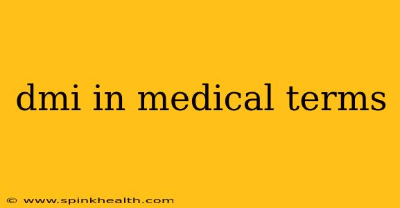 dmi in medical terms
