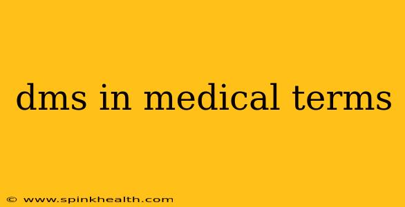 dms in medical terms