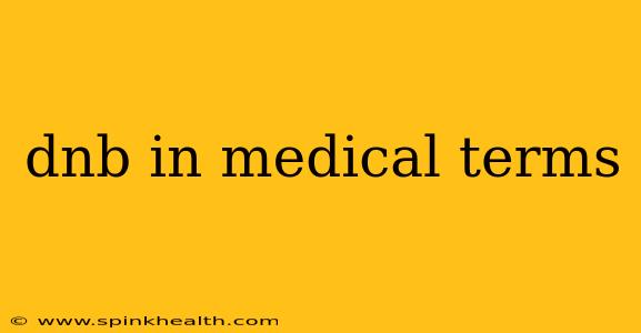 dnb in medical terms