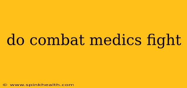 do combat medics fight