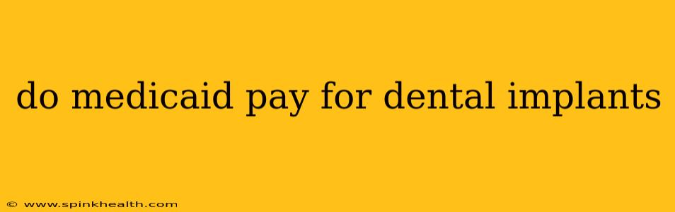 do medicaid pay for dental implants
