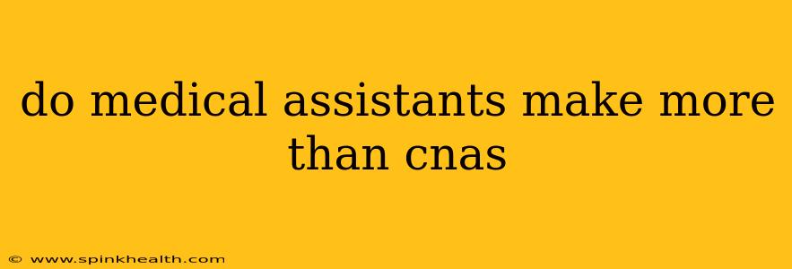 do medical assistants make more than cnas