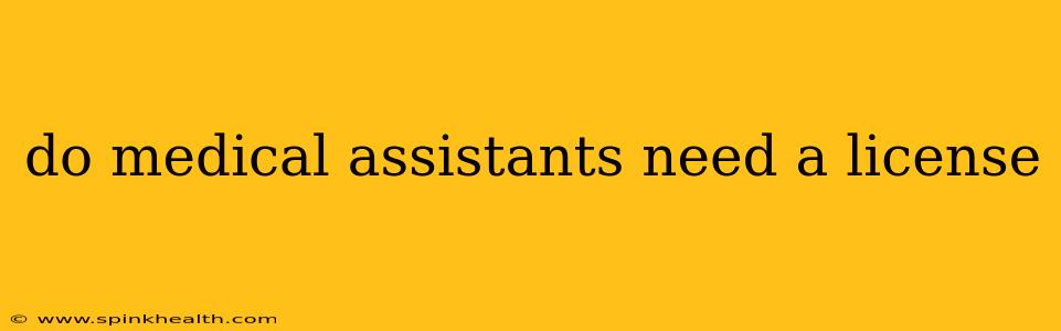 do medical assistants need a license