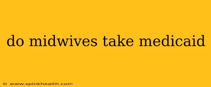 do midwives take medicaid