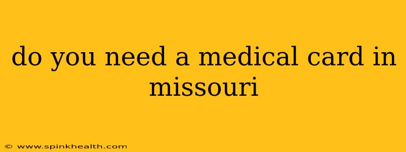 do you need a medical card in missouri