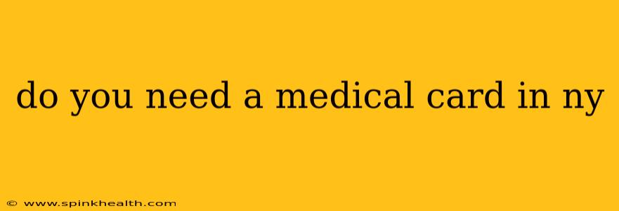 do you need a medical card in ny
