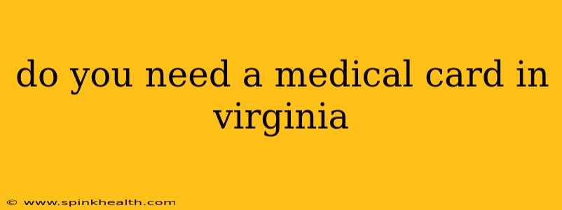 do you need a medical card in virginia