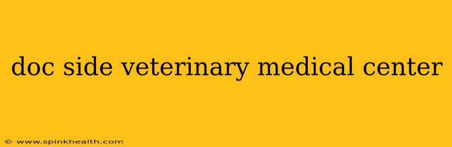 doc side veterinary medical center