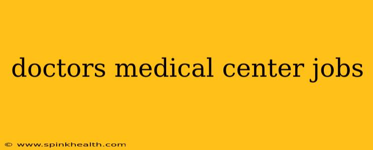 doctors medical center jobs