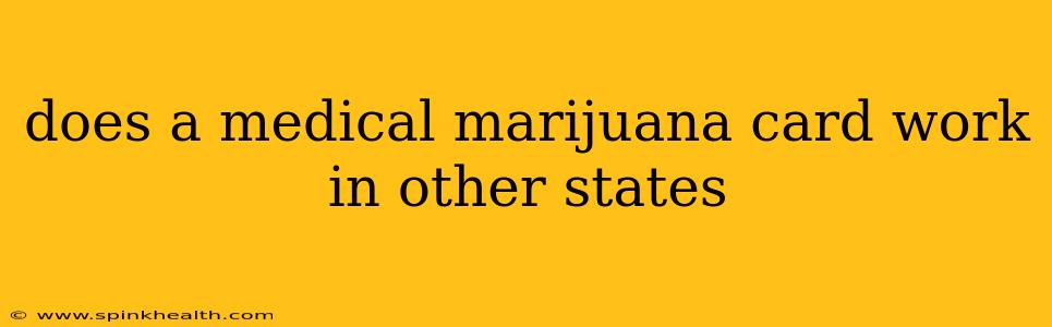 does a medical marijuana card work in other states