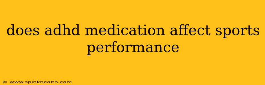 does adhd medication affect sports performance