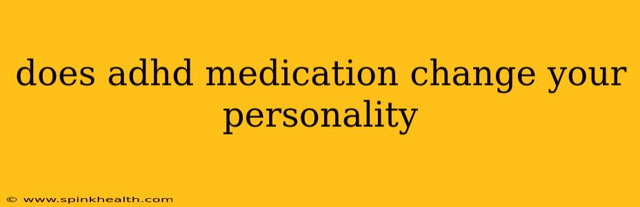 does adhd medication change your personality