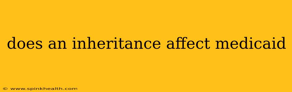 does an inheritance affect medicaid
