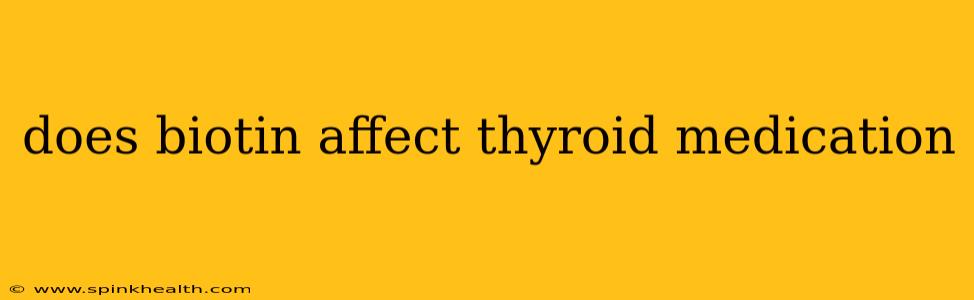 does biotin affect thyroid medication