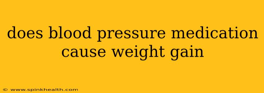 does blood pressure medication cause weight gain
